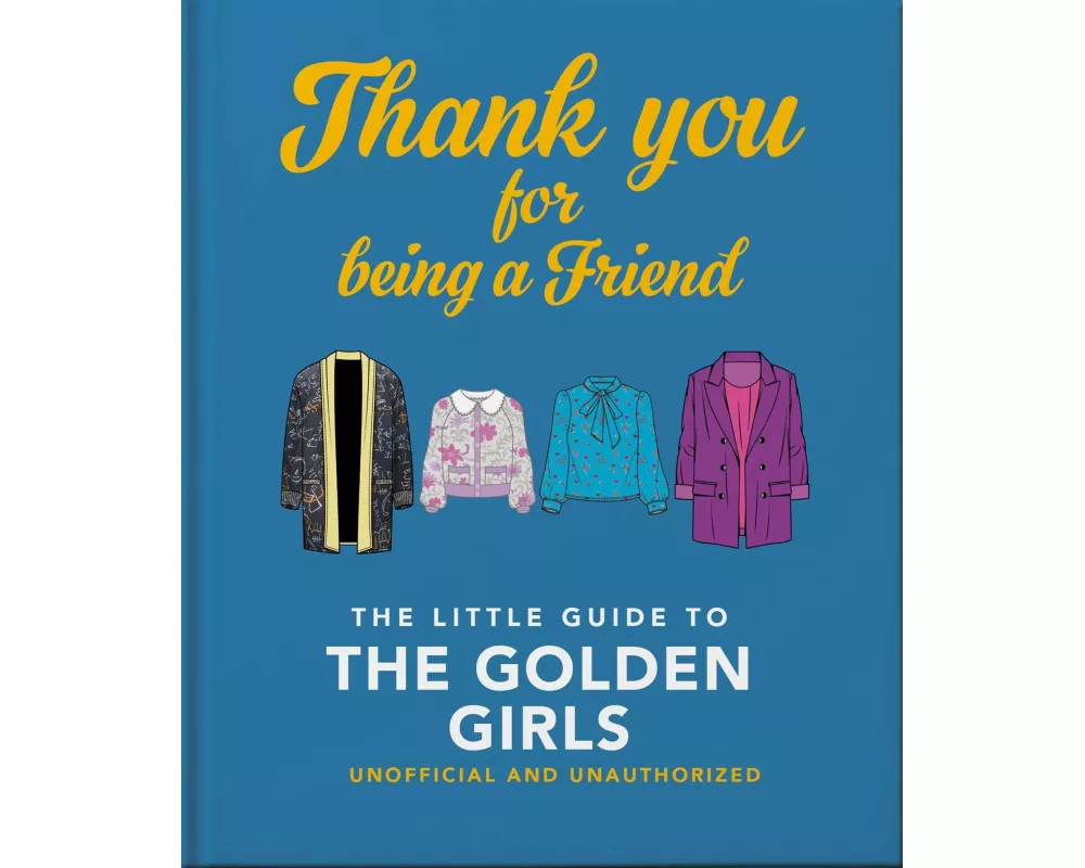 Thank You For Being A Friend: The Little Guide to The Golden Girls