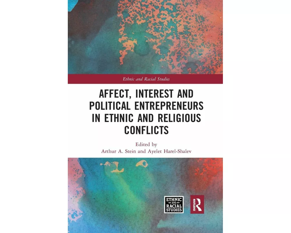 Affect, Interest and Political Entrepreneurs in Ethnic and Religious Conflicts