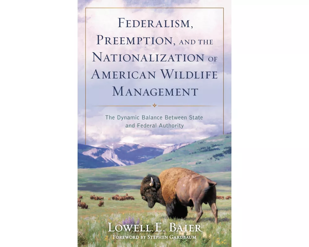 Federalism, Preemption, and the Nationalization of American Wildlife Management
