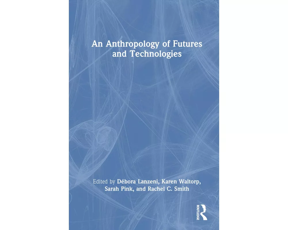 An Anthropology of Futures and Technologies
