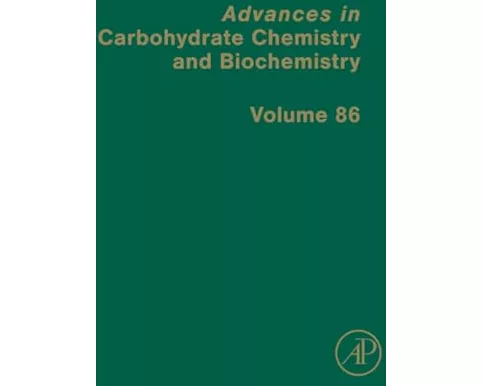 Advances in Carbohydrate Chemistry and Biochemistry: Volume 86