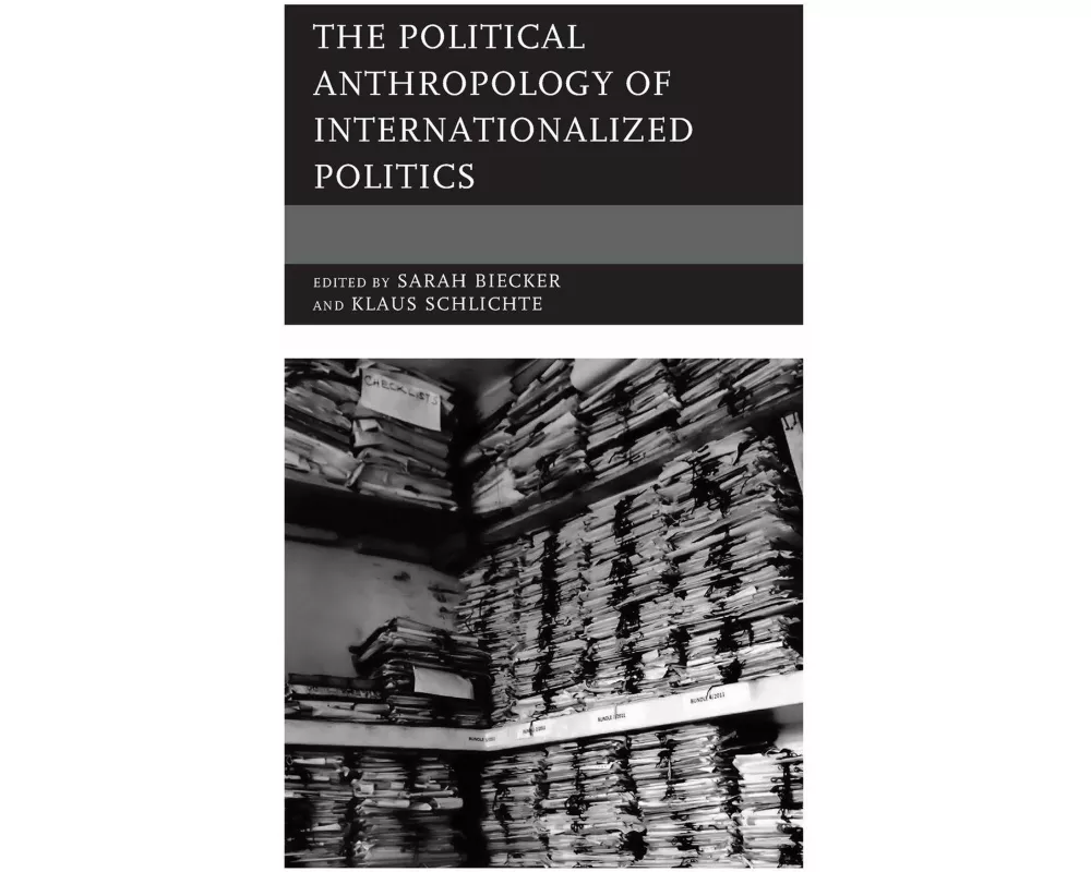The Political Anthropology of Internationalized Politics
