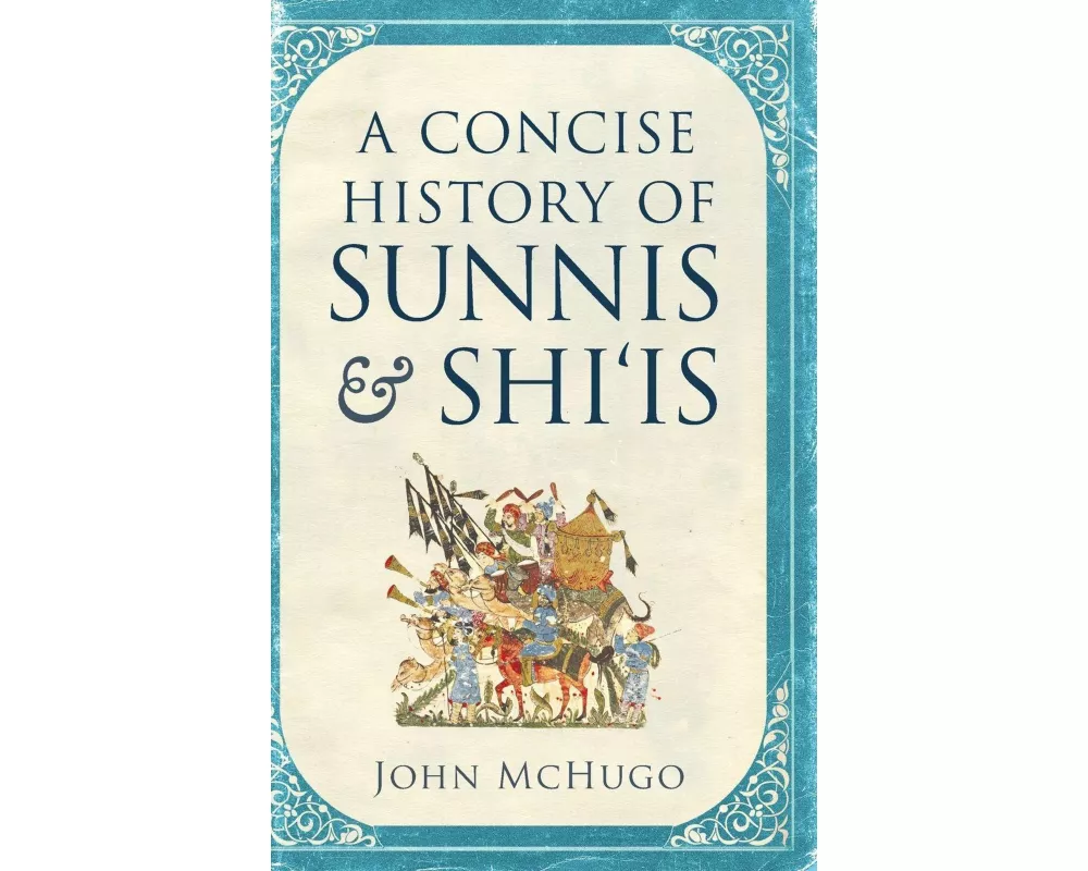 A Concise History of Sunnis and Shi'is