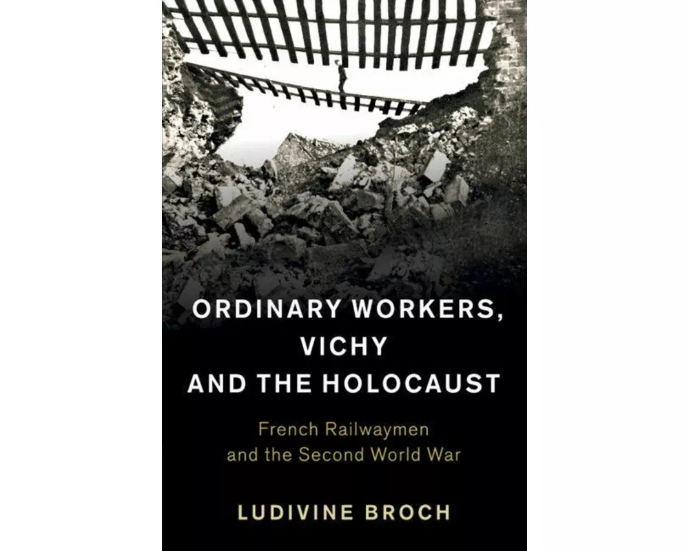 Ordinary Workers, Vichy and the Holocaust