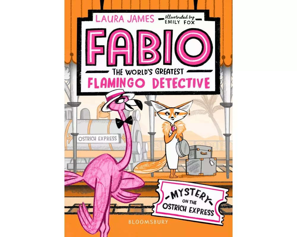 Fabio The World's Greatest Flamingo Detective: Mystery on the Ostrich Express