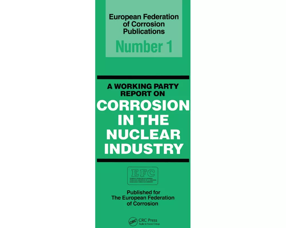 A Working Party Report on Corrosion in the Nuclear Industry EFC 1