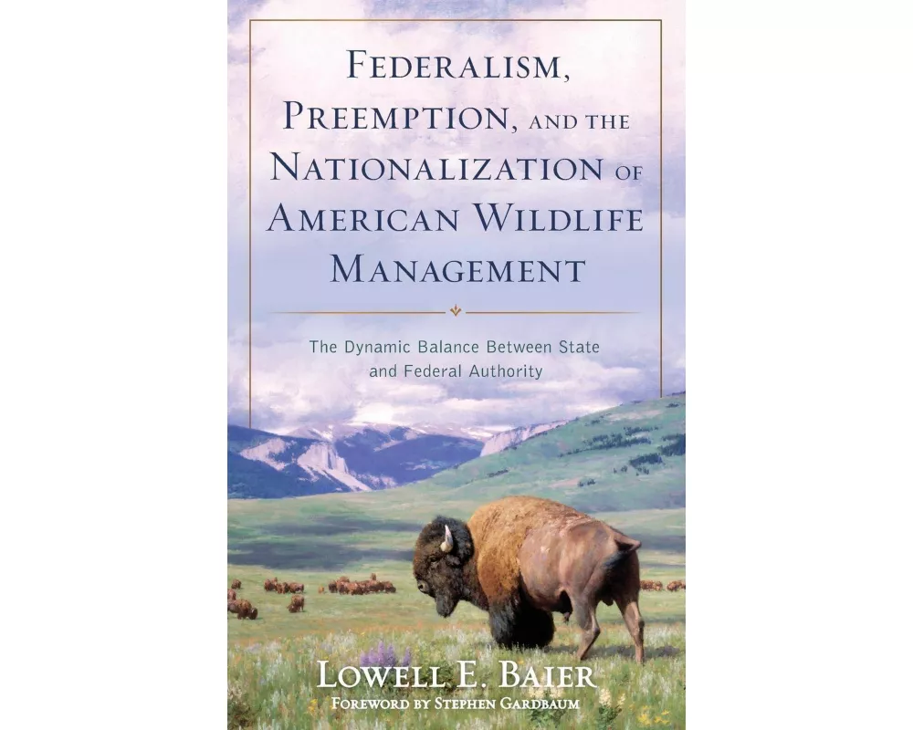 Federalism, Preemption, and the Nationalization of American Wildlife Management