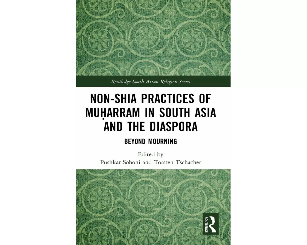 Non-Shia Practices of Muḥarram in South Asia and the Diaspora