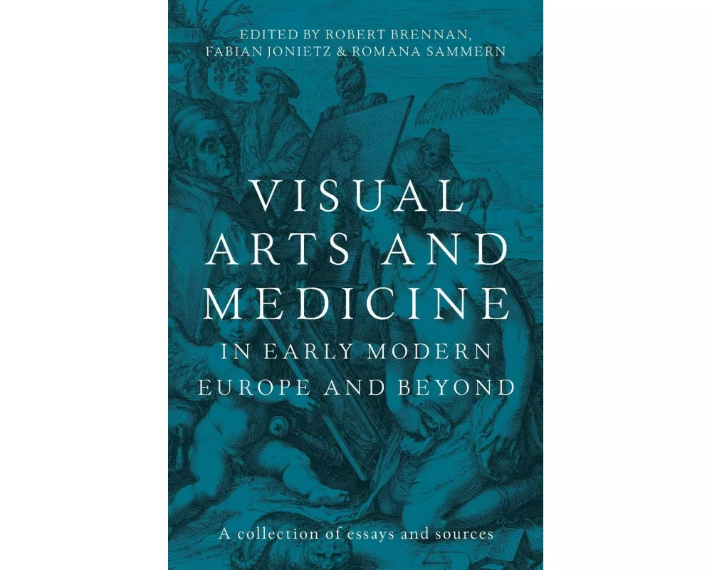 Visual Arts and Medicine in Early Modern Europe and Beyond