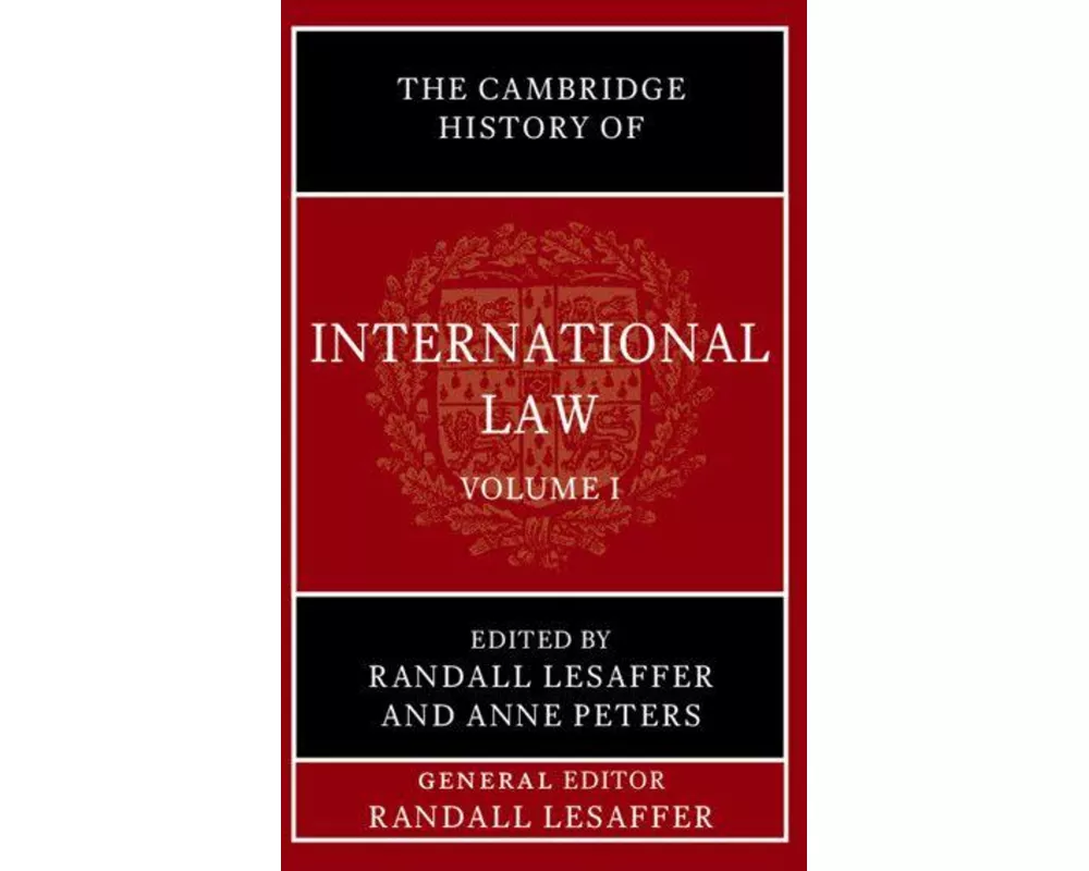 The Cambridge History of International Law: Volume 1, The Historiography of International Law