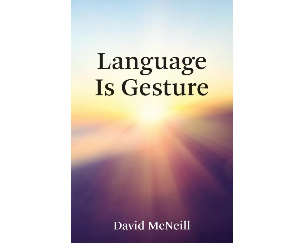 Language Is Gesture