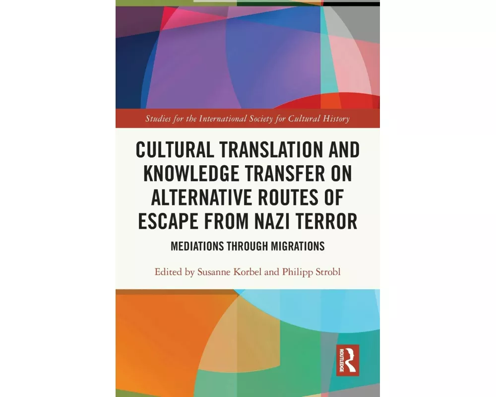 Cultural Translation and Knowledge Transfer on Alternative Routes of Escape from Nazi Terror