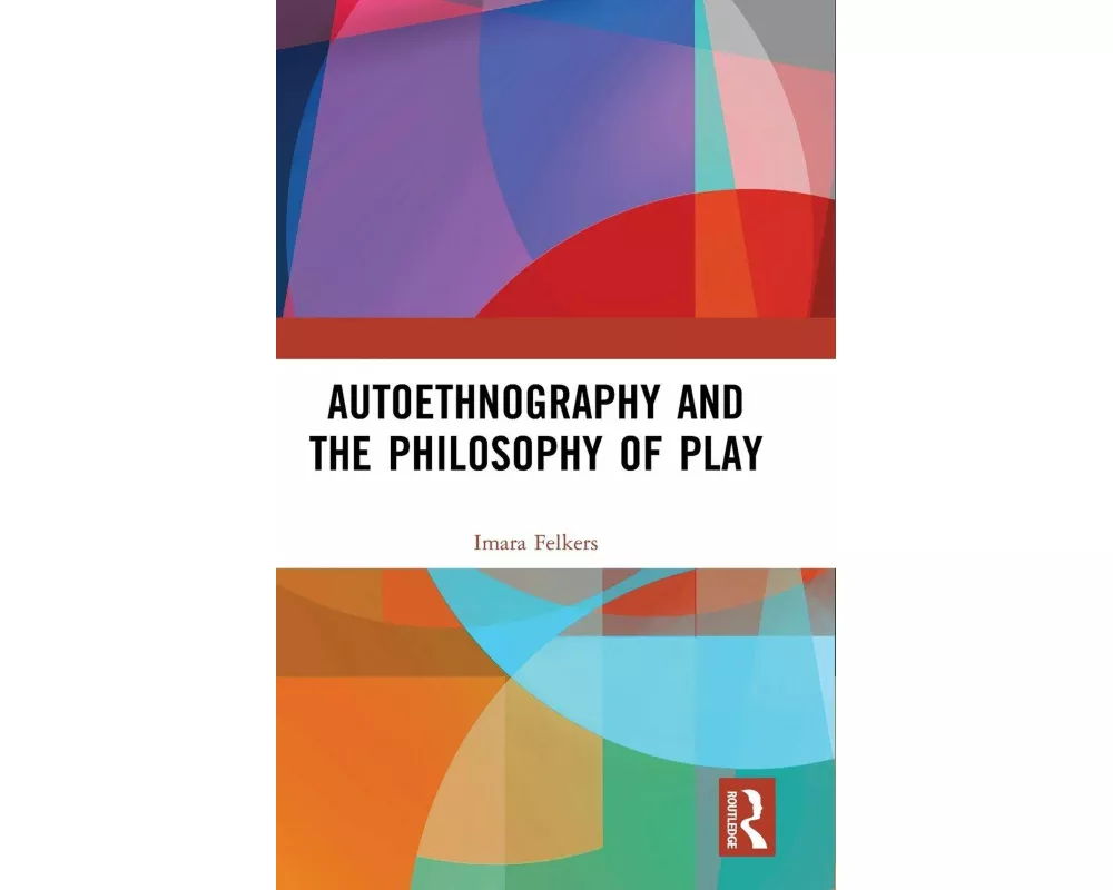 Autoethnography and the Philosophy of Play