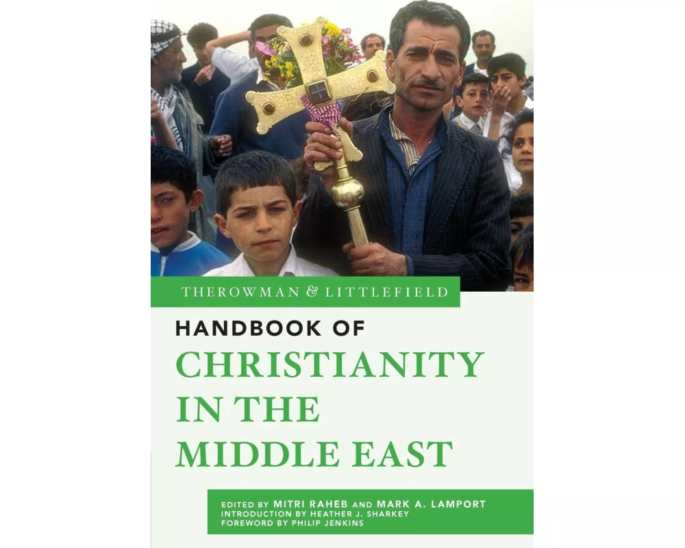 The Rowman & Littlefield Handbook of Christianity in the Middle East