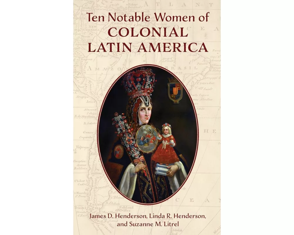 Ten Notable Women of Colonial Latin America