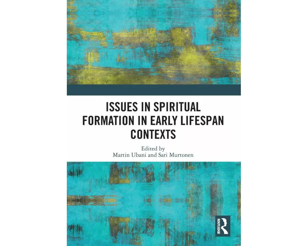 Issues in Spiritual Formation in Early Lifespan Contexts