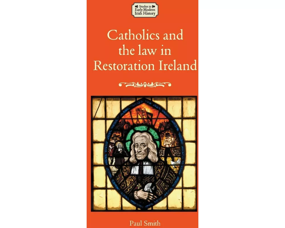 Catholics and the Law in Restoration Ireland
