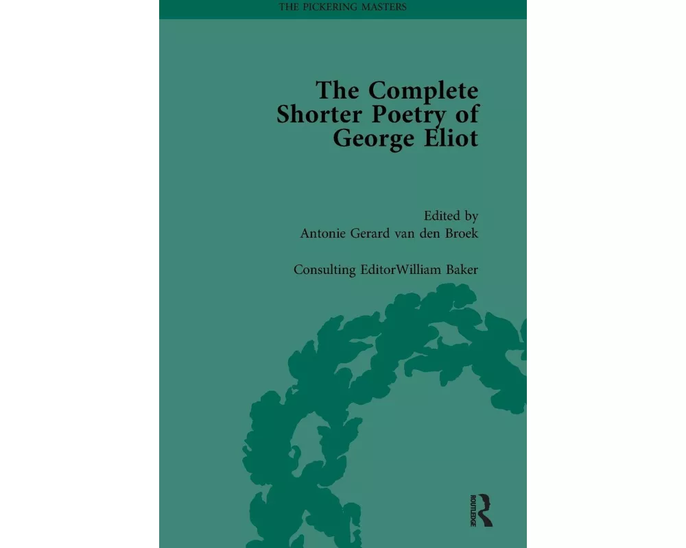 The Complete Shorter Poetry of George Eliot Vol 1