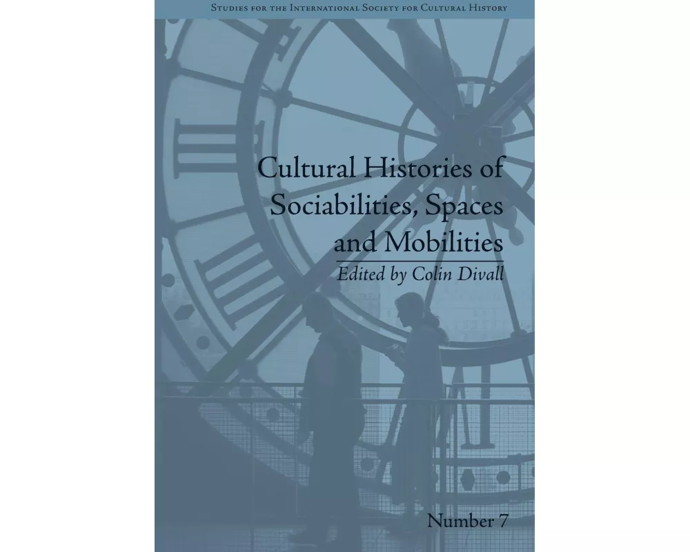 Cultural Histories of Sociabilities, Spaces and Mobilities