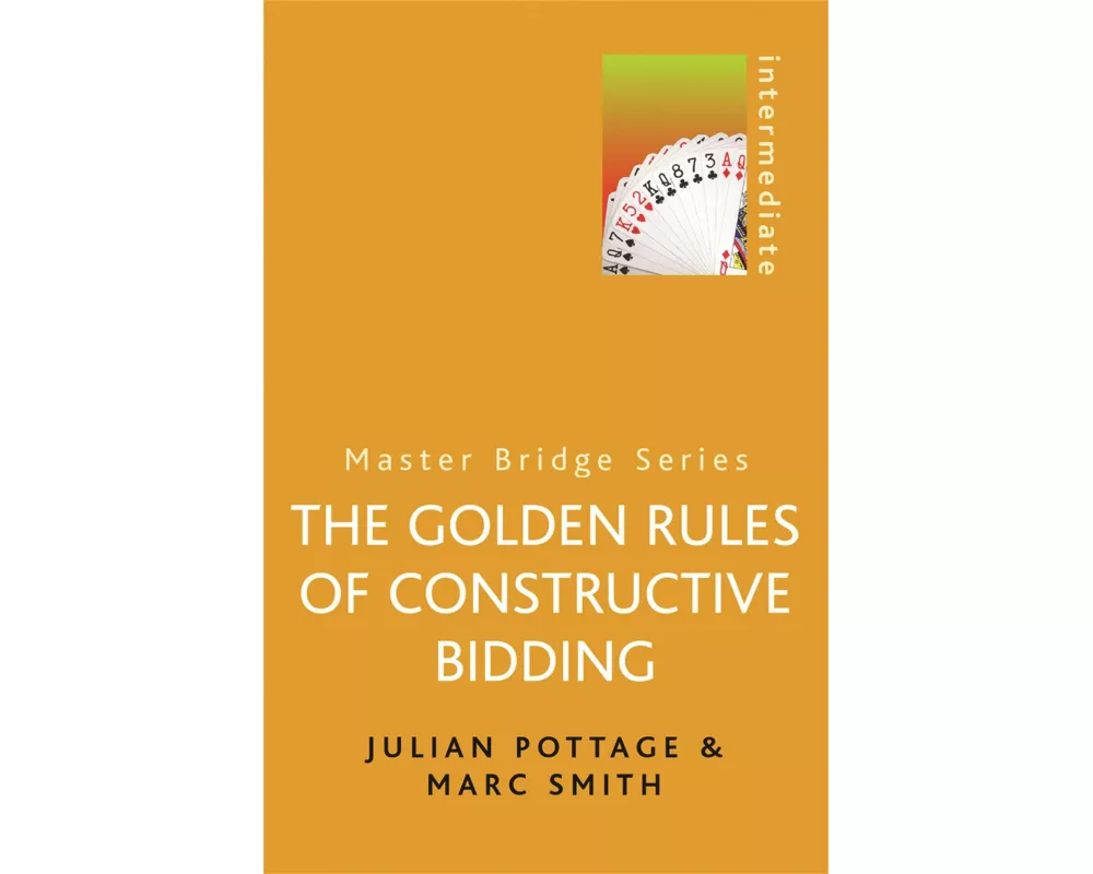 The Golden Rules of Constructive Bidding