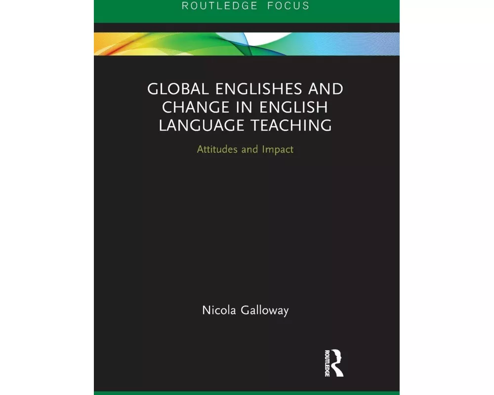 Global Englishes and Change in English Language Teaching