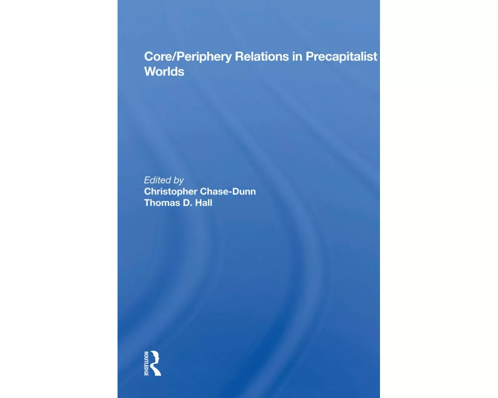 Core/Periphery Relations in Precapitalist Worlds