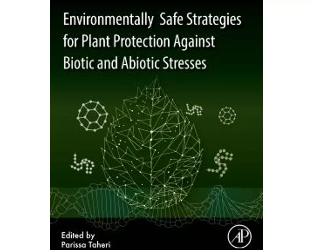 Environmentally Safe Strategies for Plant Protection Against Biotic and Abiotic Stresses