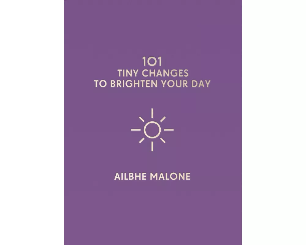 101 Tiny Changes to Brighten Your Day