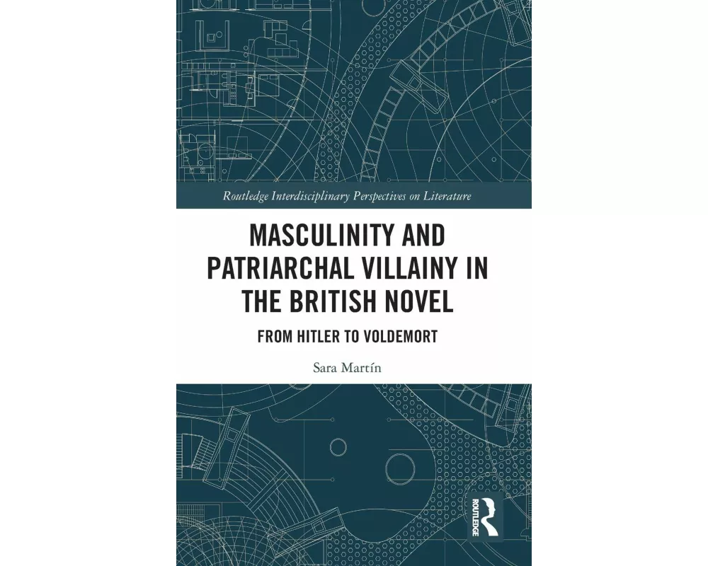 Masculinity and Patriarchal Villainy in the British Novel
