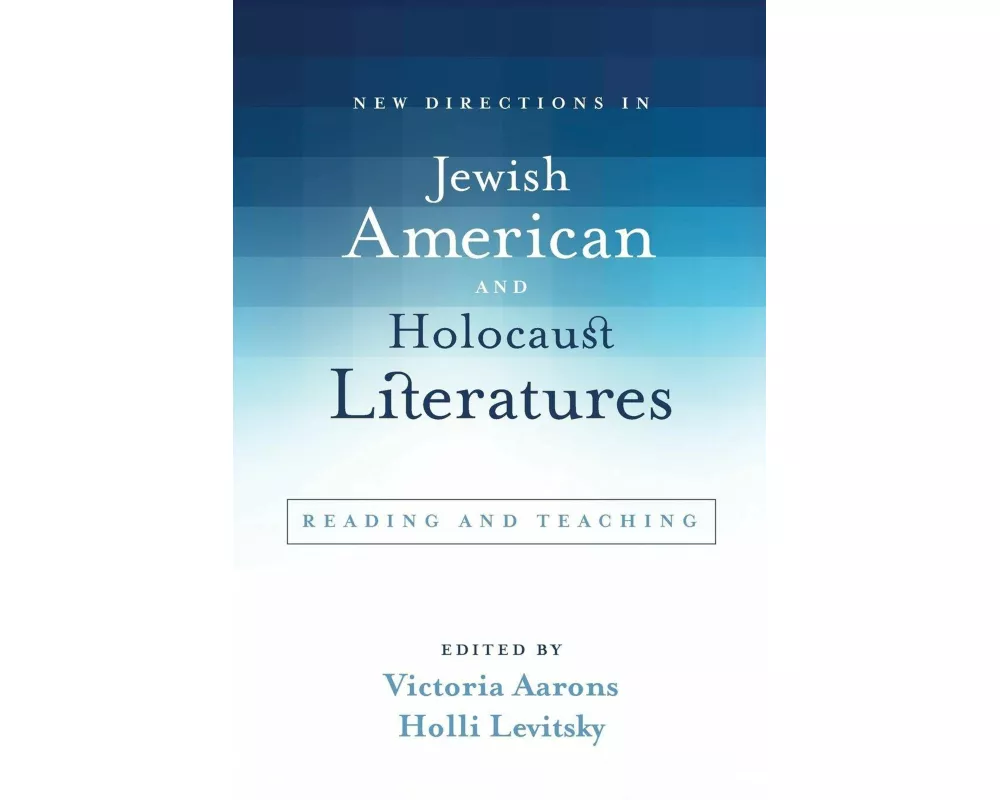 New Directions in Jewish American and Holocaust Literatures