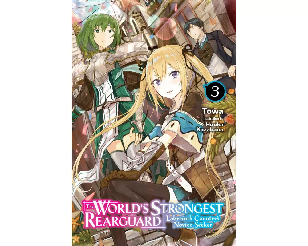 The World's Strongest Rearguard: Labyrinth Country's Novice Seeker, Vol. 3 (light novel)