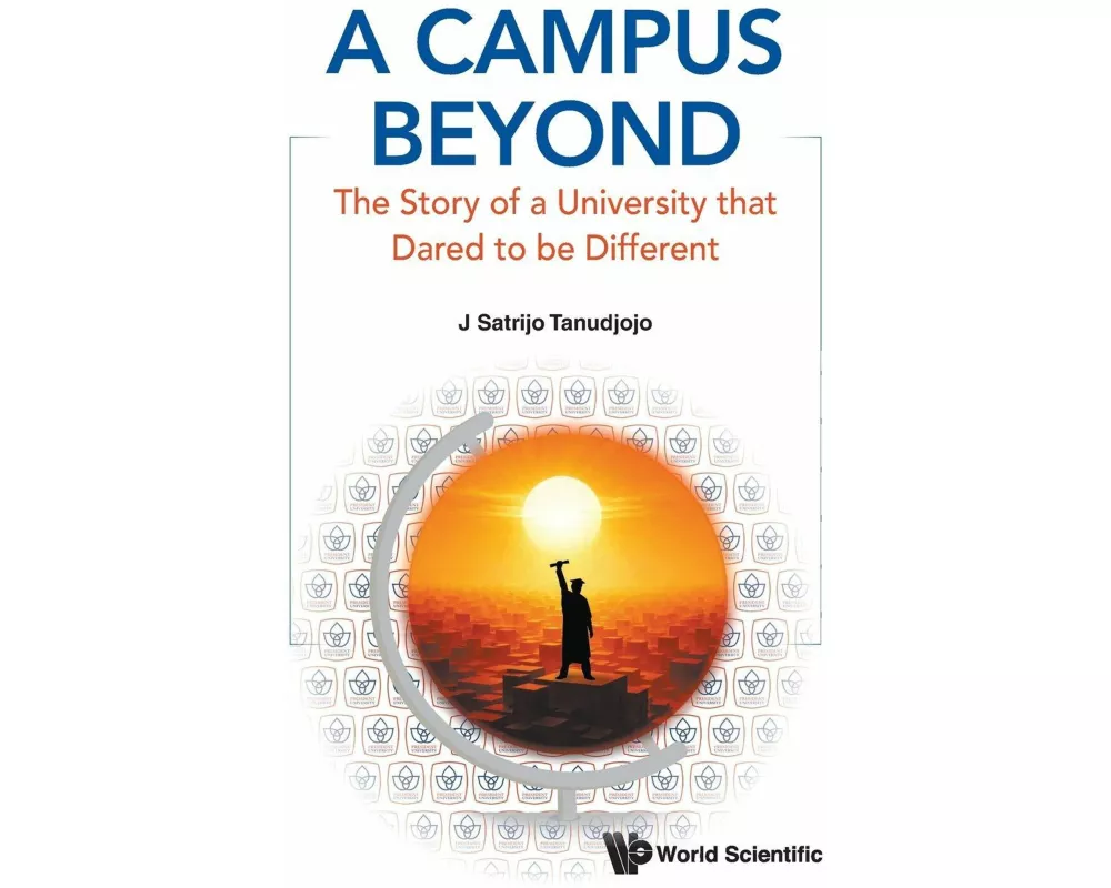A Campus Beyond: The Story Of A University That Dared To Be Different