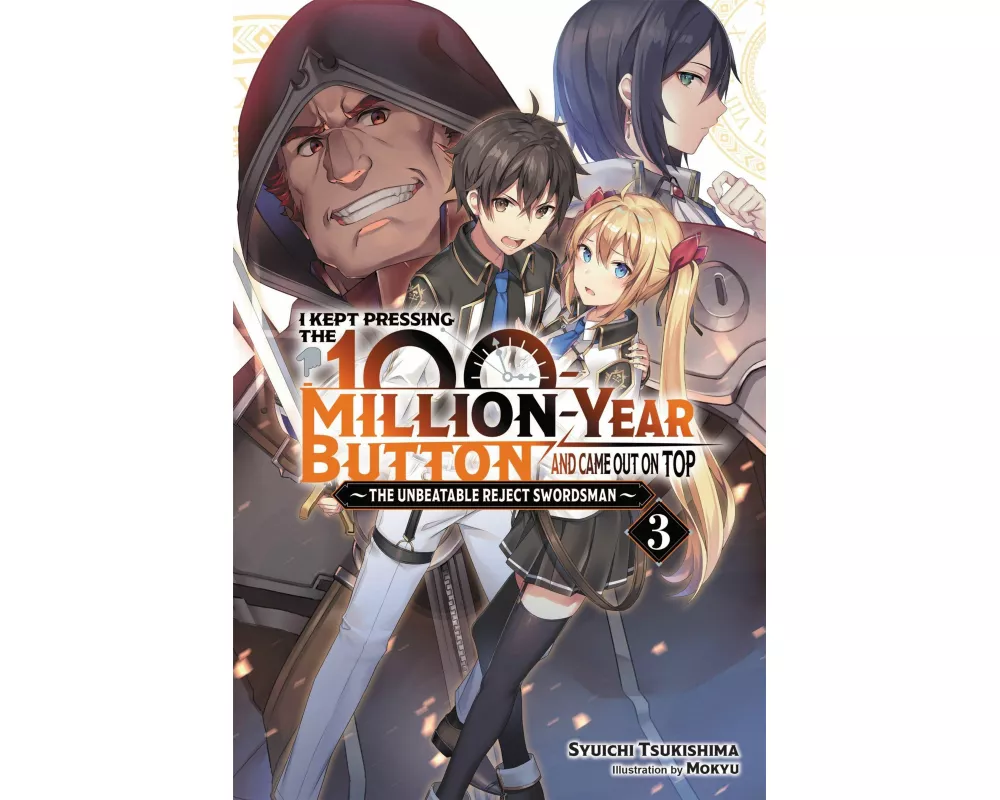 I Kept Pressing the 100-Million-Year Button and Came Out on Top, Vol. 3 (light novel)