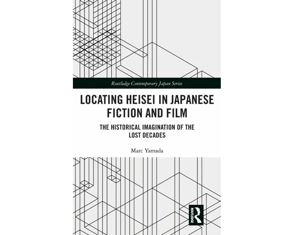 Locating Heisei in Japanese Fiction and Film