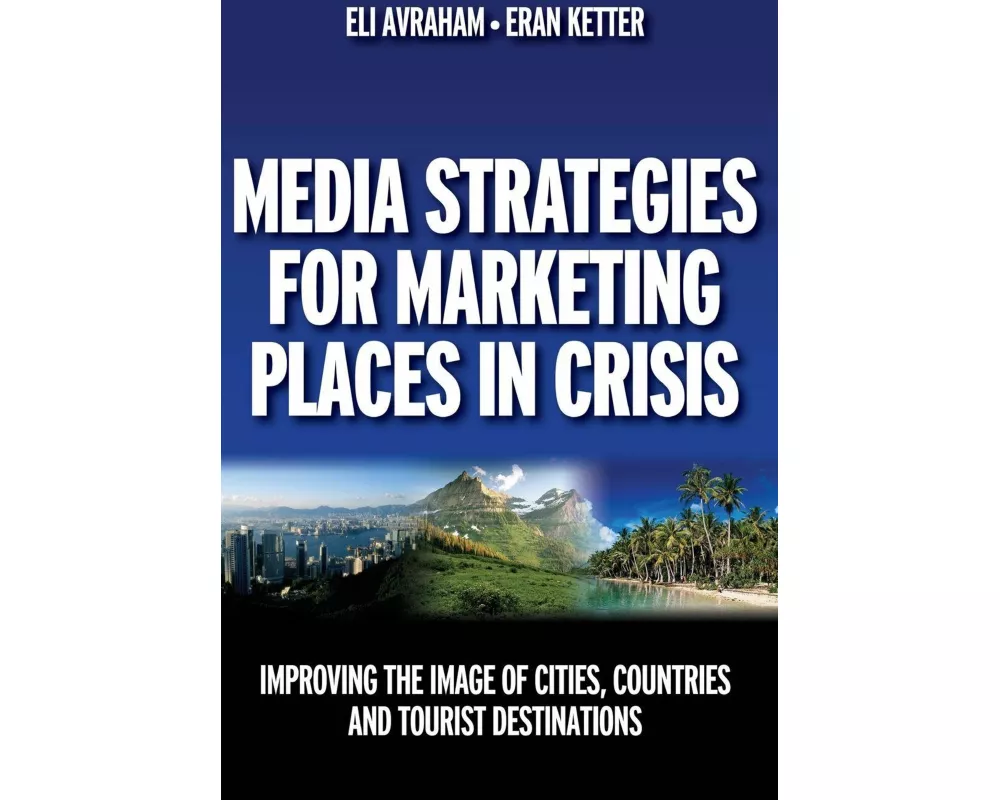 Media Strategies for Marketing Places in Crisis