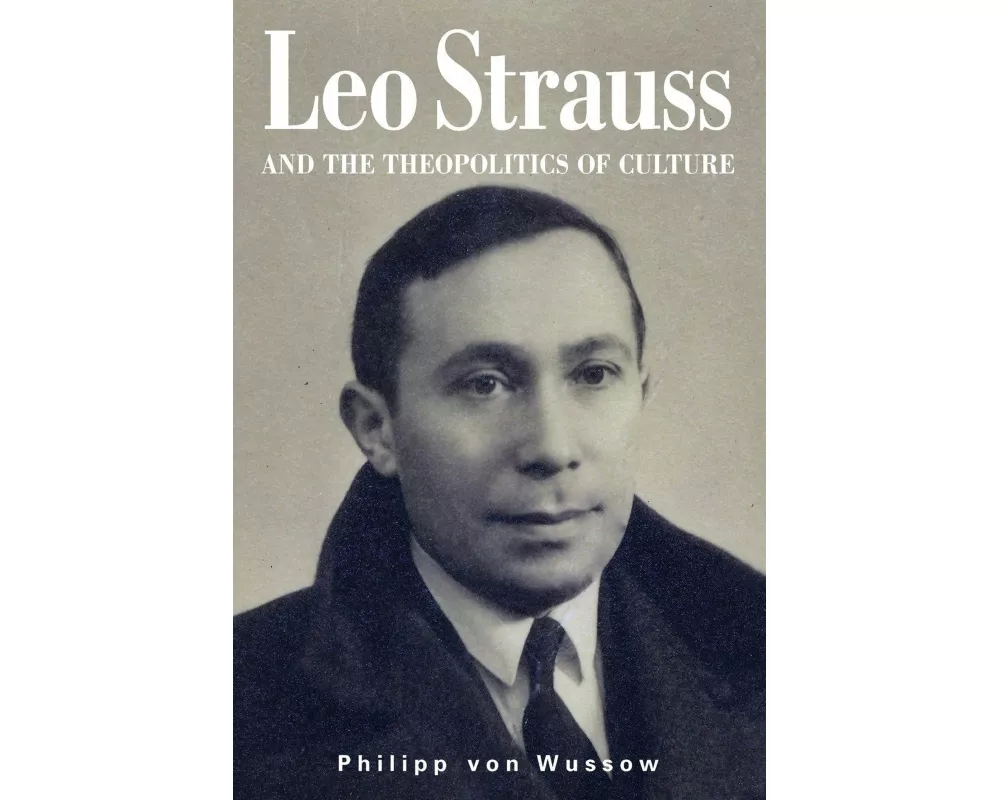 Leo Strauss and the Theopolitics of Culture