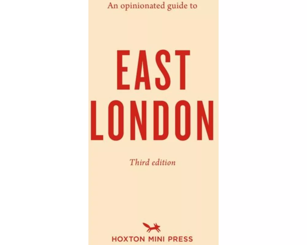 An Opinionated Guide to East London (Third Edition)