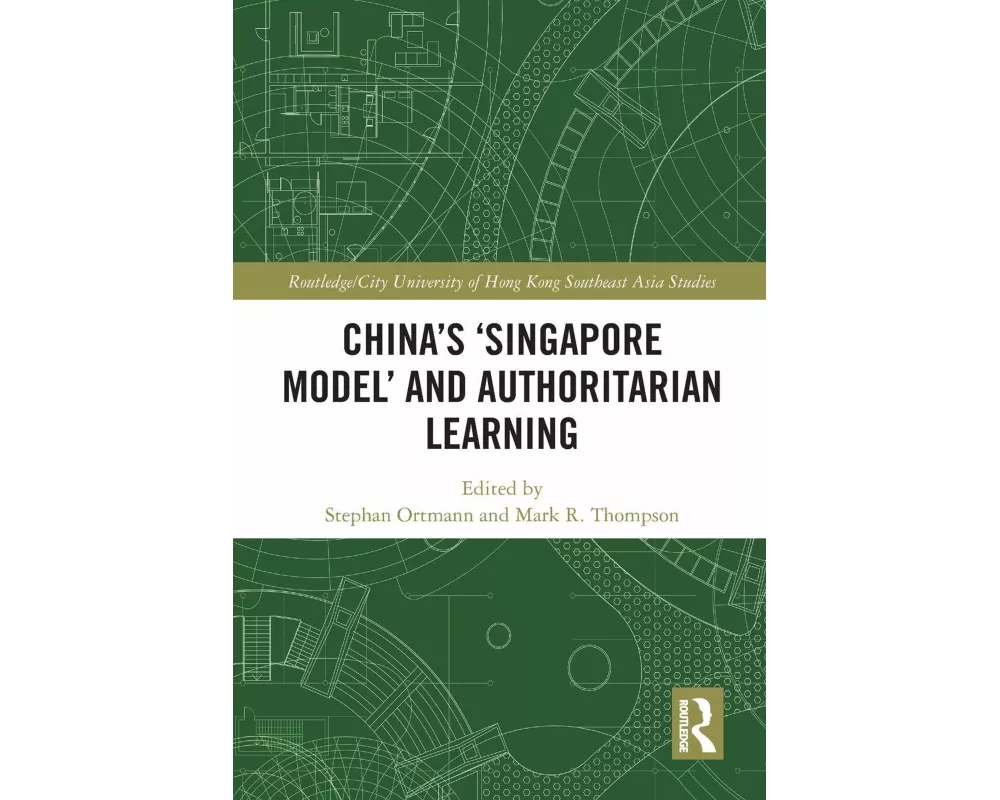 China's ‘Singapore Model’ and Authoritarian Learning