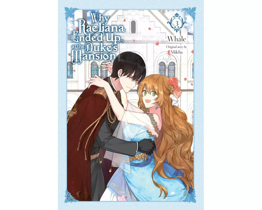 Why Raeliana Ended Up at the Duke's Mansion, Vol. 3
