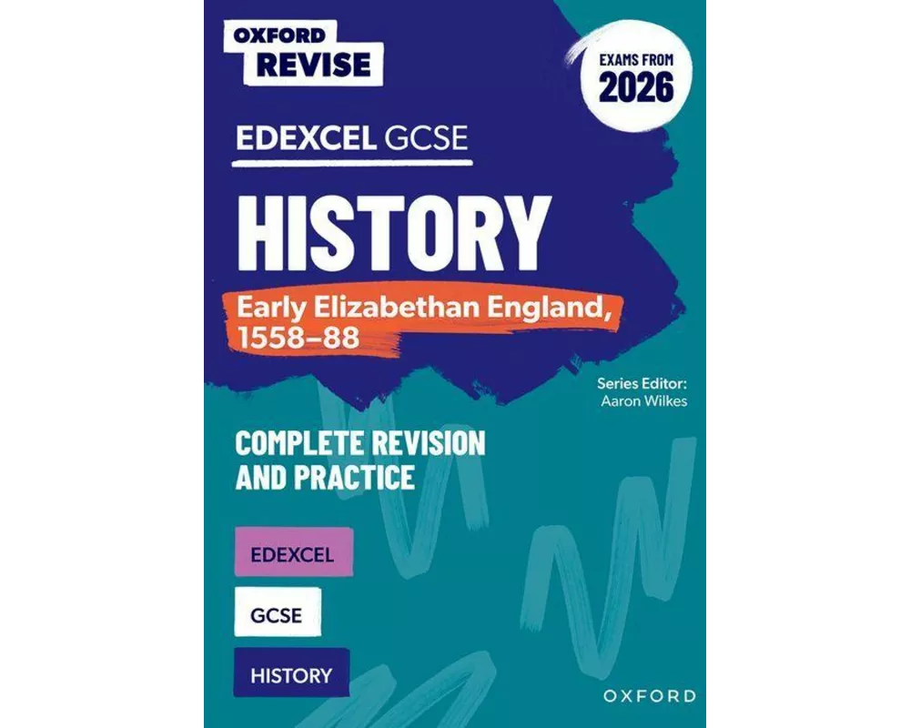 Oxford Revise: Edexcel GCSE History: Early Elizabethan England, 1558-88 Complete Revision and Practice (Exams from 2026)