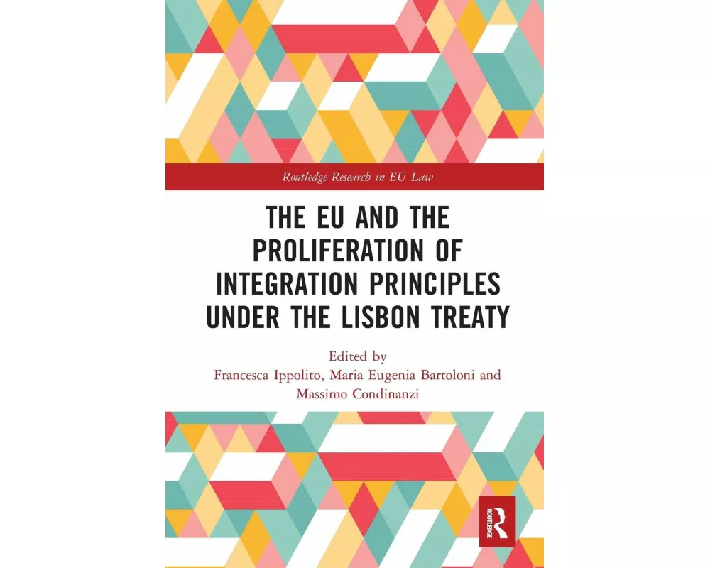 The EU and the Proliferation of Integration Principles under the Lisbon Treaty