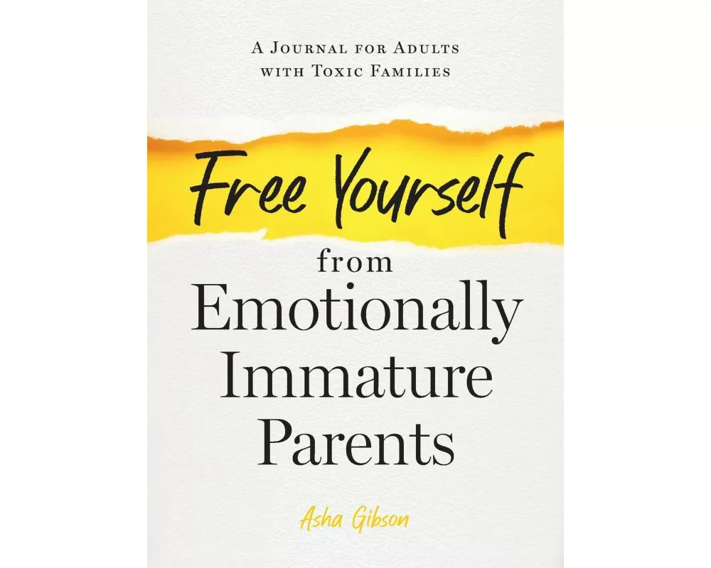 Free Yourself from Emotionally Immature Parents