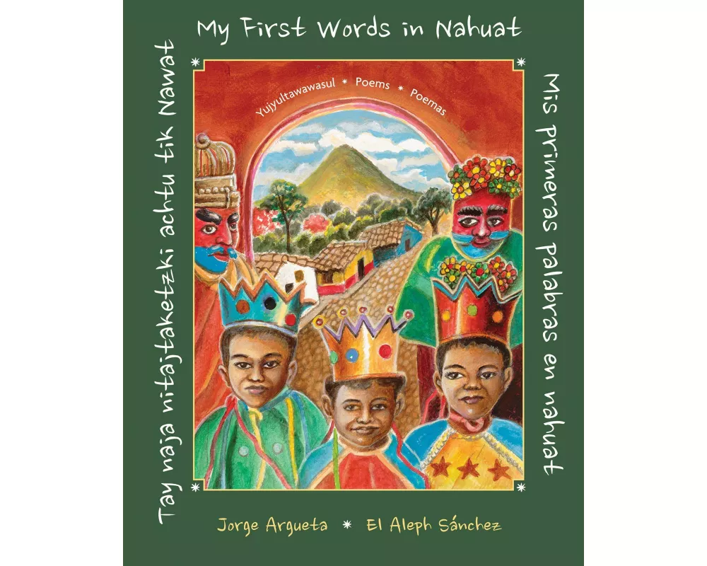 Tay naja nitajtaketzki achtu tik Nawat / Mis primeras palabras en nahuat / My First Words in Nahuat