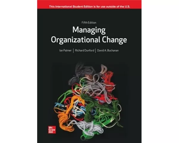 Managing Organizational Change: A Multiple Perspectives Approach ISE