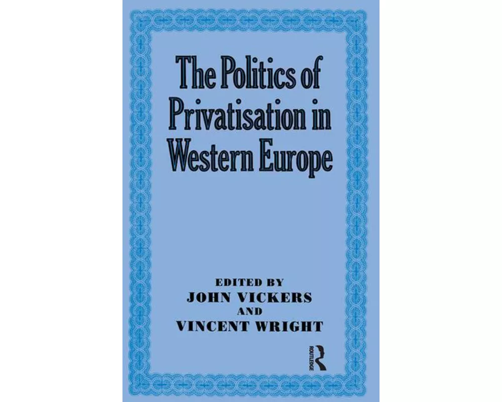 The Politics of Privatisation in Western Europe