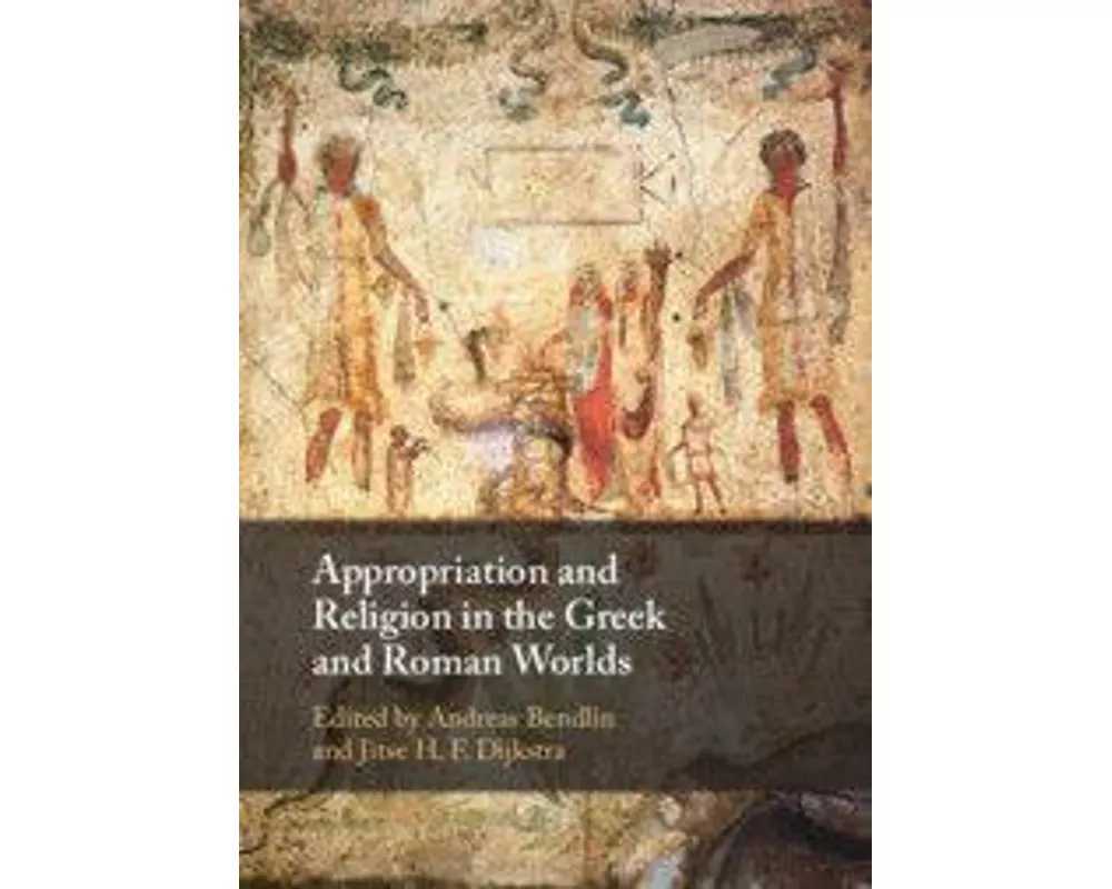 Appropriation and Religion in the Greek and Roman Worlds