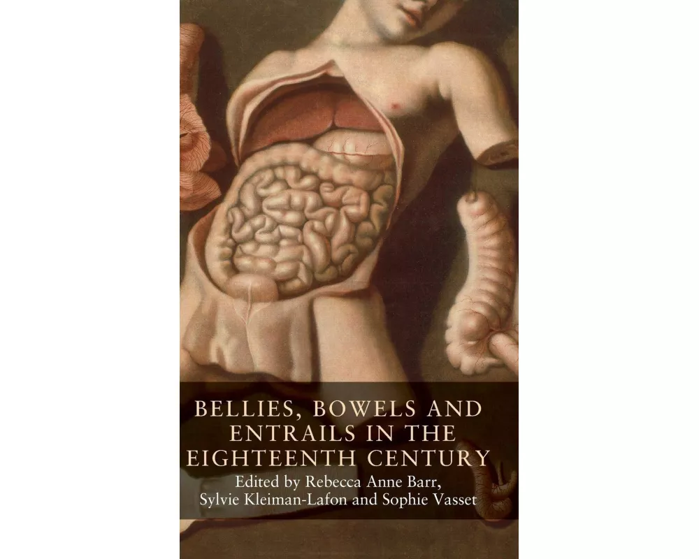 Bellies, Bowels and Entrails in the Eighteenth Century