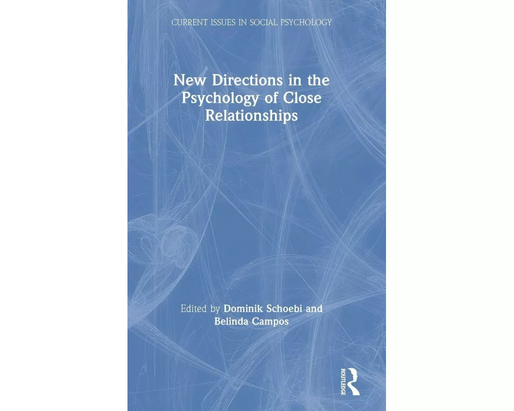 New Directions in the Psychology of Close Relationships