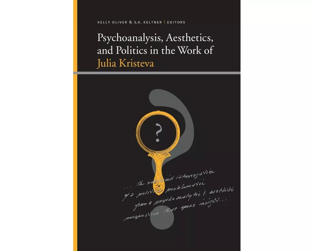 Psychoanalysis, Aesthetics, and Politics in the Work of Julia Kristeva