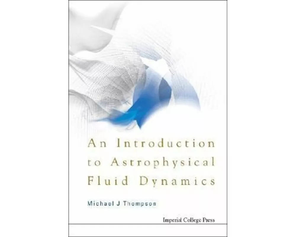 Introduction To Astrophysical Fluid Dynamics, An
